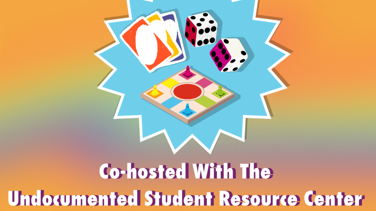 A orange background with exploding star. Inside of star are uno cards, dice, and a game board. The graphic reads Laugh With Staff. Cohosted with the Undocumented Students Resource Center.