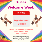 Image of a top and bottom rainbow in the  corner. Centering the flyer is a graphic of a calendar with the words "Togetherness Tuesday" centered. Surrounding the calendar graphic to the left and right are multicultural hands being held together to create a circle.
