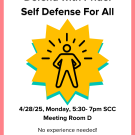 Flyer for "Defend with Pride: Self Defense For All" class on 4/28/25, 5:30–7pm at SCC Meeting Room D. No experience needed; wear movable clothes; receive a safety tool.