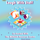 A Blue background with exploding star. Inside of star are uno cards, dice, and a game board. The graphic reads Laugh With Staff Co-Hosted with the MENASA Resource Center.