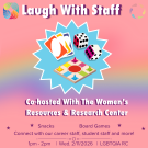 A pink background with exploding star. Inside of star are uno cards, dice, and a game board. The graphic reads Laugh With Staff. Cohosted with the Women's Resources & Research Center.