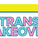 Graphic: bold pink TRANS TAKEOVER! text outlined in teal on white panel with yellow stripe