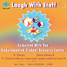 A orange background with exploding star. Inside of star are uno cards, dice, and a game board. The graphic reads Laugh With Staff. Cohosted with the Undocumented Students Resource Center.