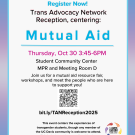 This graphic is a vertical flyer with a vibrant gradient background that transitions from light blue at the top to purple at the bottom.  At the top of the image, in bold blue text, it reads "Register Now!" followed by the event name, "Trans Advocacy Network Reception, centering: Mutual Aid" in a combination of bold and regular fonts. The phrase "Mutual Aid" is written in a large, bold blue font, giving it emphasis.  Below this, the details of the event are presented in smaller text.