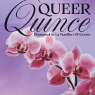 Image of purple background with pink flower. Flyer says "Queer Quince" with several partnering organization logos at the top of the flyer.